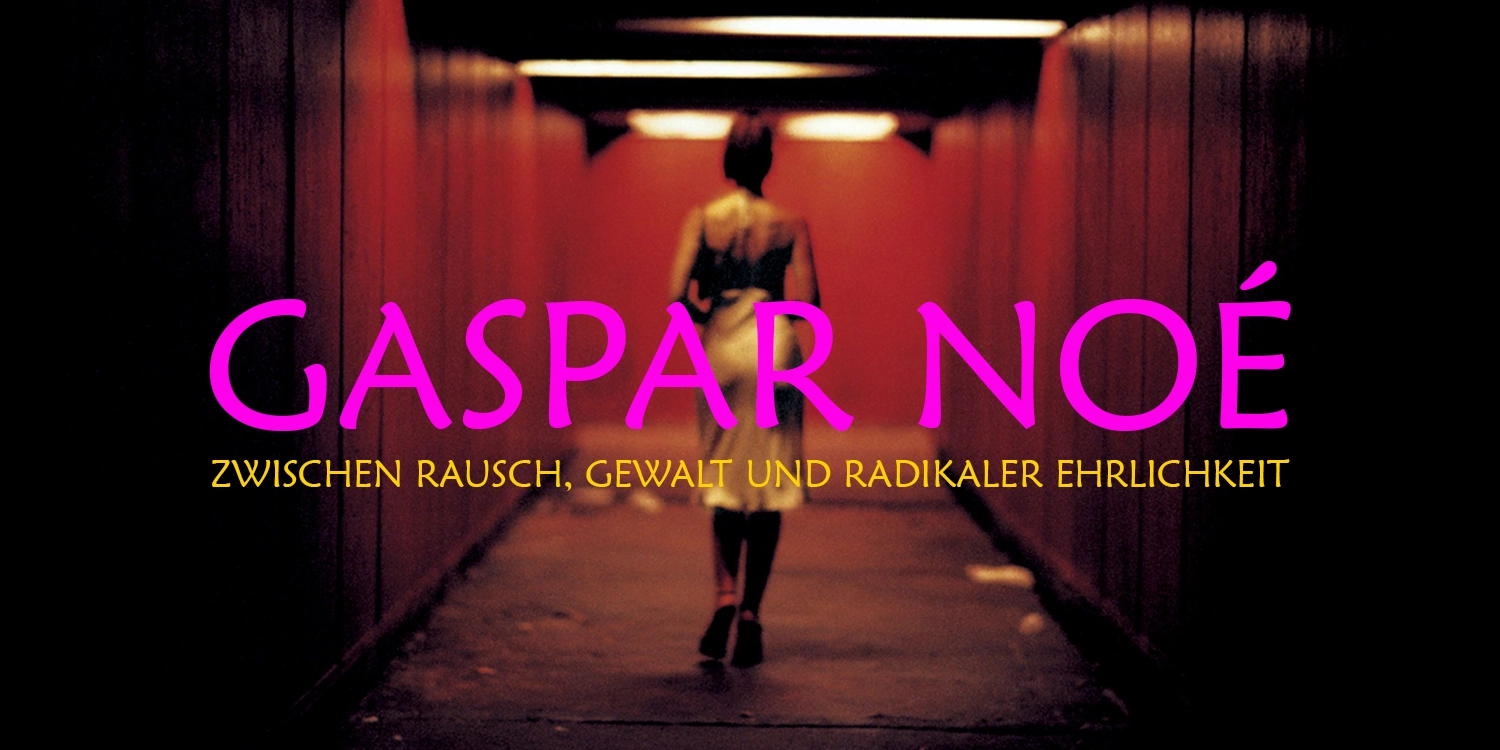 Mehr über den Artikel erfahren Gaspar Noé: Bilder aus der Hölle der Intimität