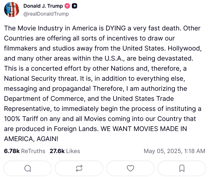 Trump auf Truth Social:
The Movie Industry in America is DYING a very fast death. Other Countries are offering all sorts of incentives to draw our filmmakers and studios away from the United States. Hollywood, and many other areas within the U.S.A., are being devastated. This is a concerted effort by other Nations and, therefore, a National Security threat. It is, in addition to everything else, messaging and propaganda! Therefore, I am authorizing the Department of Commerce, and the United States Trade Representative, to immediately begin the process of instituting a 100% Tariff on any and all Movies coming into our Country that are produced in Foreign Lands. WE WANT MOVIES MADE IN AMERICA, AGAIN!